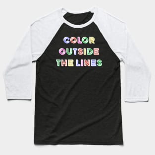 Color outside the lines Baseball T-Shirt